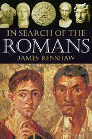 In Search of the Romans by James Renshaw