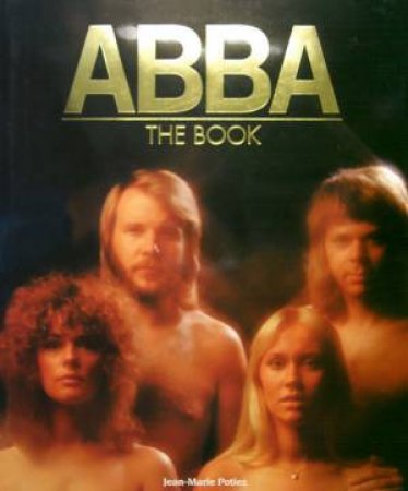 ABBA: The Book by Jean-Marie Potiez