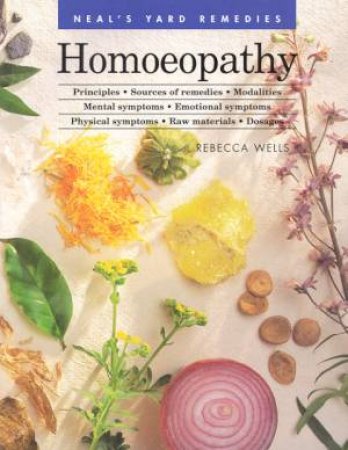 Neal's Yard Remedies: Homeopathy by Rebecca Wells