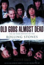 Old Gods Almost Dead The 40Year Odyssey Of The Rolling Stones