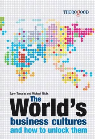 The World's Business Cultures And How To Unlock Them by Barry Tomalin & Micahel Nicks