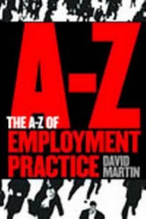 A-Z Of Employment Practice by David Martin