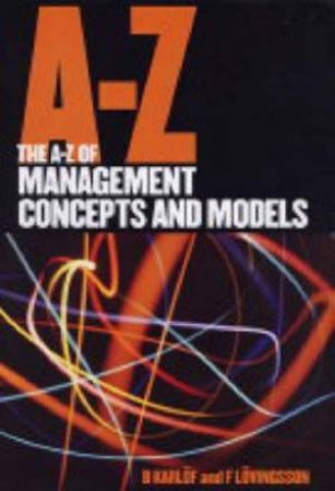 The A-Z Of Management Concepts & Models by Karlof