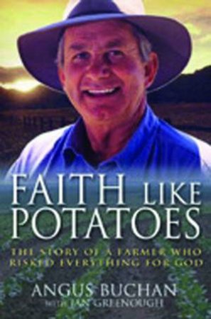 Faith Like Potatoes by Jan Greenough