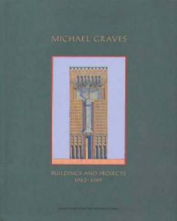 Michael Graves:  Buildings & Projects 1982-1989 by Christian Norberg-Schulz & Robert Maxwell