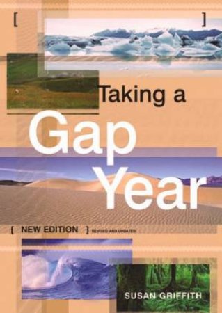 Taking A Gap Year - 3 Ed by Susan Griffith