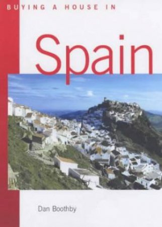 Buying A House In Spain by Dan Boothby