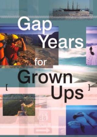 Gap Years For Grown Ups by Susan Griffith