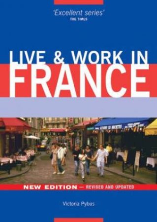 Live & Work In France - 2 Ed by Victoria Pybus