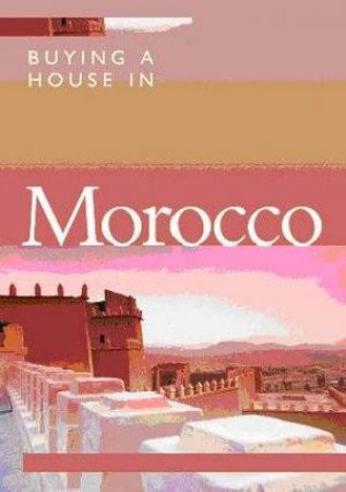 Buying A House In Morocco by Abby Aron