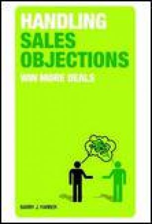 Handling Sales Objections: Win More Deals by Barry J Farber