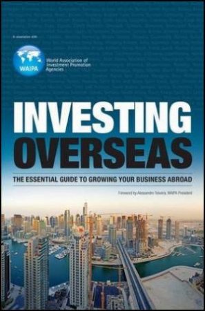 Investing Overseas: The Essential Guide to Expanding a Business Abroad by Trevor Clawson