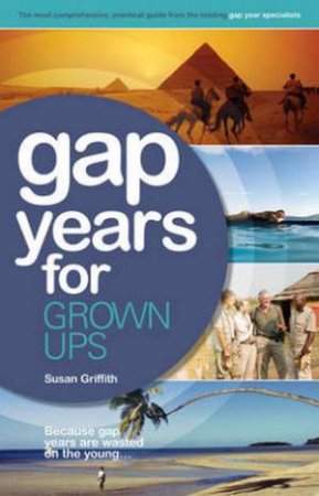 Gap Years For Grown Ups 4/e by Susan Griffith