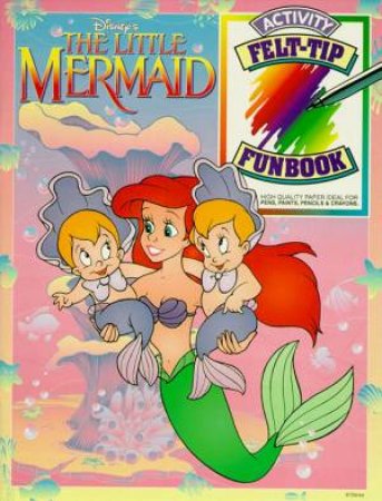 The Little Mermaid Felt-Tip Funbook by Walt Disney