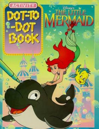 The Little Mermaid Dot-To-Dot Book by Walt Disney