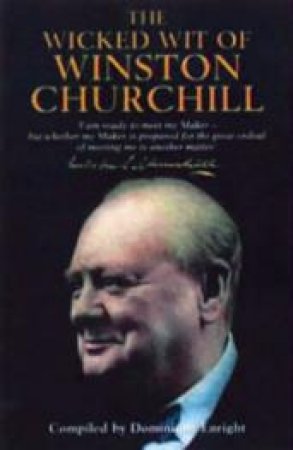 The Wicked Wit of Winston Churchill by Dominique Enright