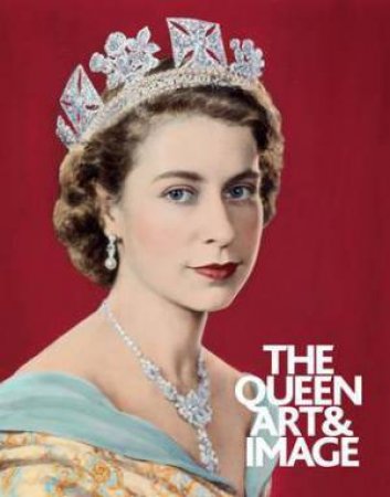 The Queen: Art and Image by David Can Paul Moorhouse