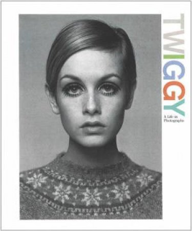 Twiggy: A Life in Photographs by Various