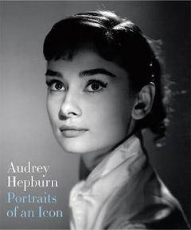 Audrey Hepburn: Portraits Of An Icon by Pepper Terence & Trompete