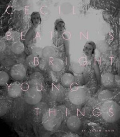 Cecil Beatons Bright Young Things by Robin Muir