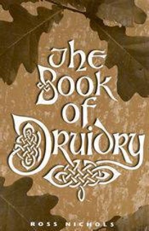 The Book Of Druidry by Ross Nichols