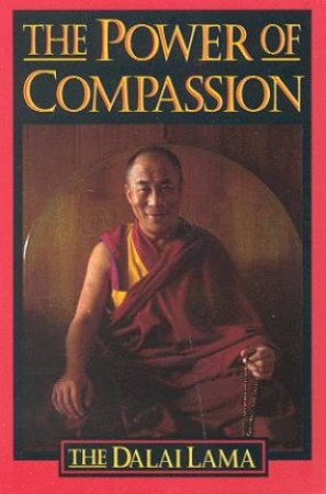 The Power Of Compassion by The Dalai Lama