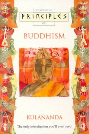 Thorsons Principles Of Buddhism by Kulananda