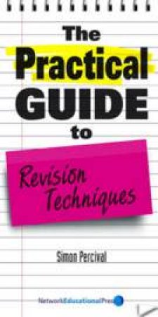 The Practical Guide to Revision Techniques by Simon Percival