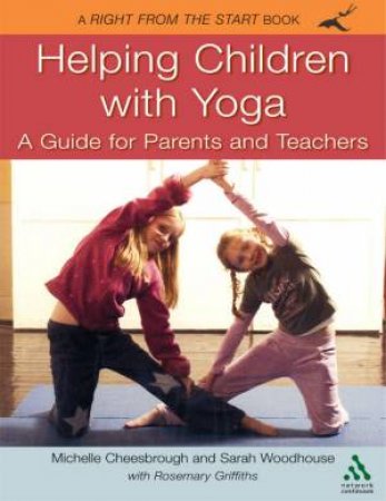 Helping Children With Yoga: A Guide For Parents And Teachers by Various