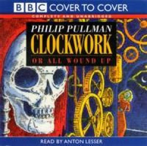 BBC Radio Collection: Clockwork - CD - Unabridged by Phillip Pullman