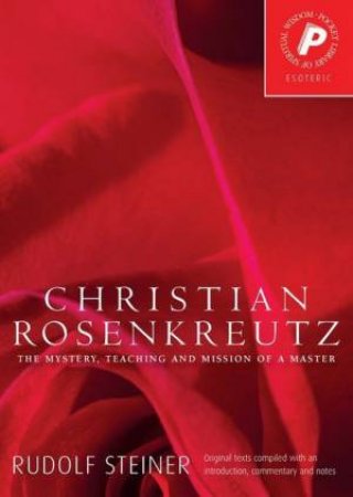 Christian RosenKreutz by Rudolf Steiner & C. Von Arnim & Andrew Welburn