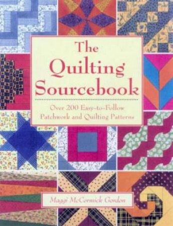 The Quilting Sourcebook by Maggi McCormick Gordon