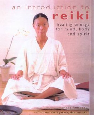 An Introduction To Reiki by Mary Lambert