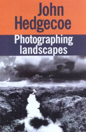 Photographing Landscapes by John Hedgecoe