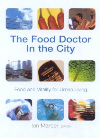 The Food Doctor In The City by Ian Marber