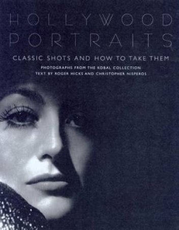 Hollywood Portraits by Roger Hicks & Christopher Nisperos