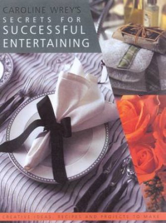 Secrets For Successful Entertaining by Caroline Wrey