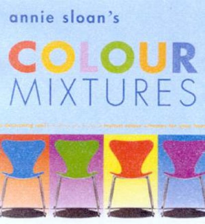 Colour Mixtures by Annie Sloan