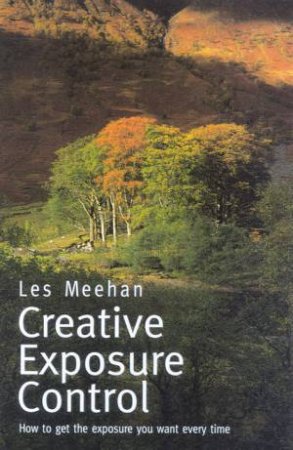 Creative Exposure Control by Les Meehan