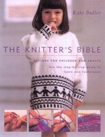 The Knitter's Bible by Kate Buller