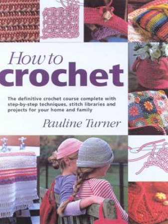 How To Crochet by Pauline Turner