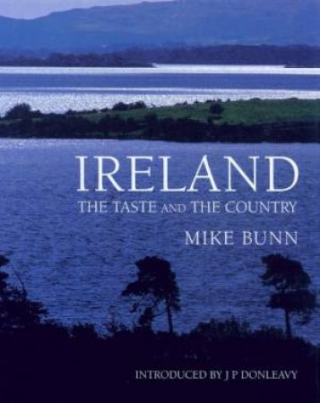 Ireland: The Taste And The Country by Mike Bunn