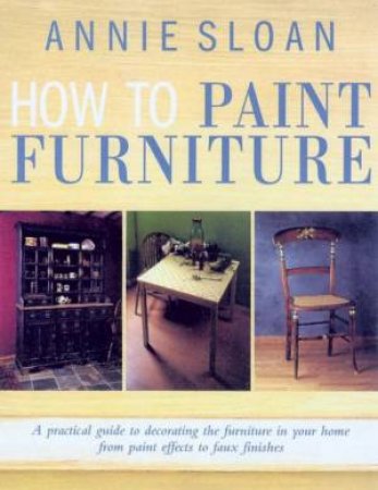 How To Paint Furniture by Annie Sloan