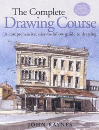 The Complete Drawing Course by John Raynes