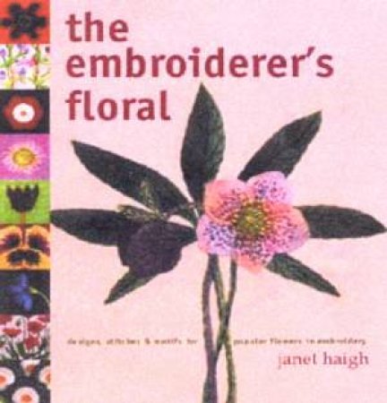 The Embroiderer's Floral by Janet Haigh