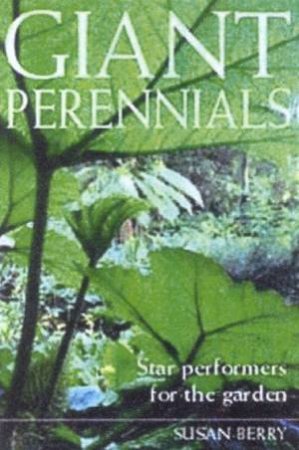 Giant Perennials by Susan Berry