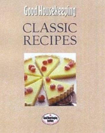 Good Housekeeping: Classic Recipes by Various