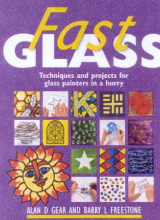 Fast Glass by Alan D Gear & Barry L Freestone