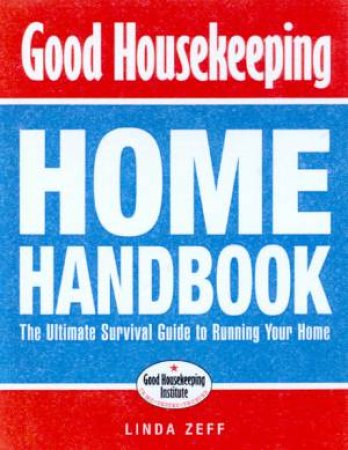 Good Housekeeping Home Handbook by Linda Zeff