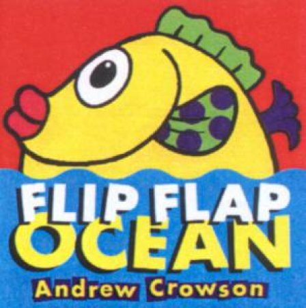 Flip Flap Ocean by Andrew Crowson